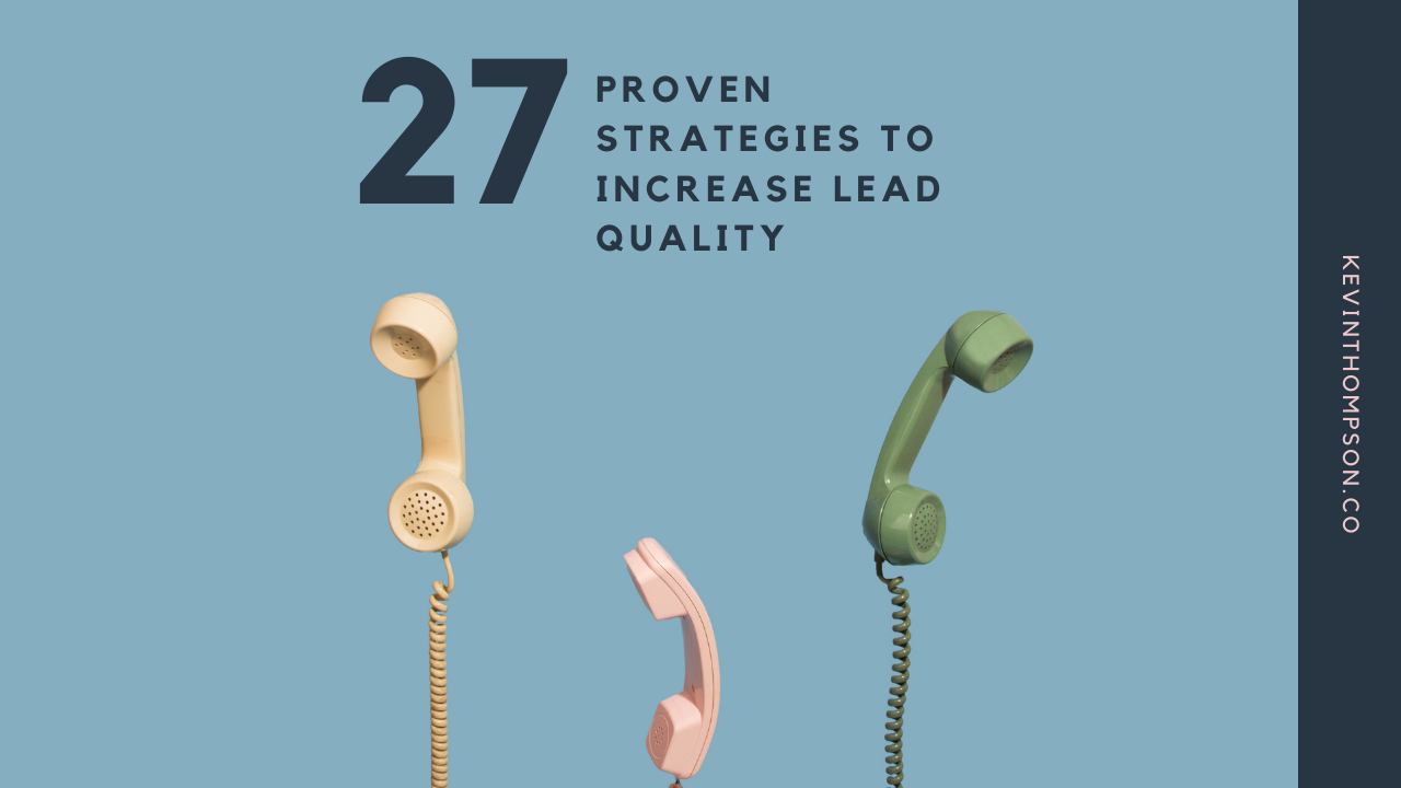 Increase Lead Quality in 2021 with 27 Proven Strategies