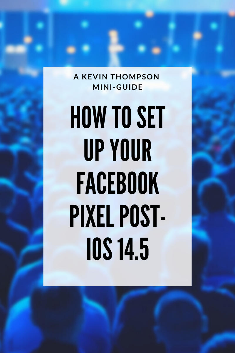 set up your facebook pixel post-iOS 14.5